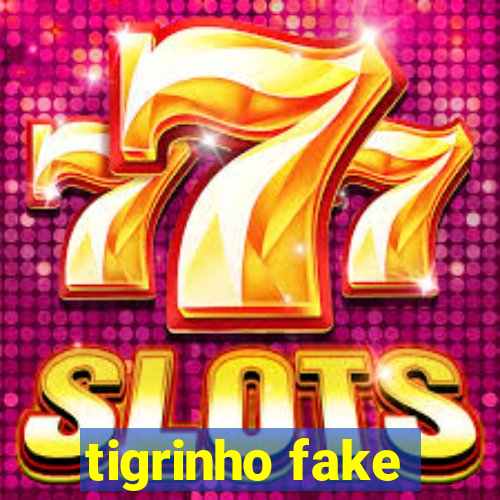 tigrinho fake